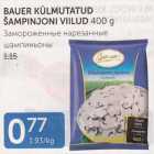 Allahindlus - BAUER KÜLMUTATUD ŠAMPINJONI VIILUD 400 G