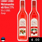 Allahindlus - Liköör Liviko
Metsmaasika
või Kirsi 21%
50 cl, 8,00/