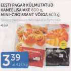 Allahindlus - EESTI PAGER KÜLMUTATUD KANEELISAIAKE 800 G, MINI-CROISSANT VÕIGA 600 G