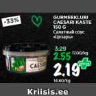 GURMEEKLUBI
CAESARI KASTE
150 G