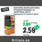 RAKVERE SEAFILEETASKU
TOORSUITSUSINGI JA
JUUSTUGA 340 G