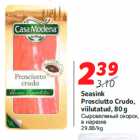 Allahindlus - Seasink
Prosciutto Crudo,
viilutatud, 80 g