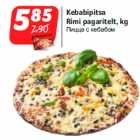 Kebabipitsa
Rimi pagaritelt, kg