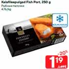 Allahindlus - Kalafileepulgad Fish Port, 250 g
