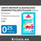 Allahindlus - SANTA BREMOR KLASSIKALISED KRABIMAITSELISED PULGAD 100 G