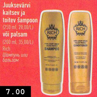 Allahindlus - Juuksevärvi
kaitsev ja
toitev šampoon
(250 ml, 28,00/L)
või palsam (200 ml, 35,00/L)
Rich