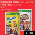 Allahindlus - Hommikusöök Nesquik (450 g, 4,44/kg) või
Cookie Crisp (425 g, 4,71/kg)