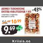 Allahindlus - ARIMEX TUDENGIEINE
EKSTRA KVALITEEDIGA 1 KG