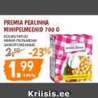 Allahindlus - PREMIA PEALINNA
MINIPELMEENID 700 G