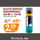 GILLETTE SENSITIVE
RASEERIMISVAHT
200 ML + 100 ML