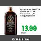 Allahindlus - SAKSAMAA LIKÖÖR
JÄGERMEISTER
SPICE 