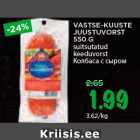 VASTSE-KUUSTE
JUUSTUVORST
550 G