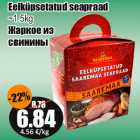 Allahindlus - Eelküpsetatud seapraad
~1.5kg
