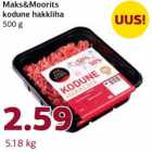 Maks&Moorits
kodune hakkliha
500 g