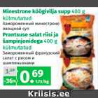 Minestrone köögivilja supp 400 g
külmutatud; Prantsuse salat riisi ja
šampinjonidega 400 g
külmutatud