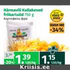 Allahindlus - Härmavili Kullakesed
friikartulid 750 g
