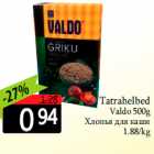 Allahindlus - Tatrahelbed
Valdo 500g
