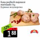 Allahindlus - Kana poolkoib majoneesi
marinaadis 1kg