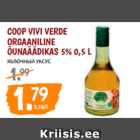 Allahindlus - COOP VIVI VERDE ORGAANILINE ÕUNAÄÄDIKAS 5% 0,5 L