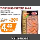 Allahindlus - VICI KUNING-KREVETID 400 G