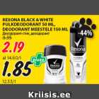 REXONA BLACK & WHITE
PULKDEODORANT 50 ML,
DEODORANT MEESTELE 150 ML