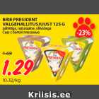 BRIE PRESIDENT
VALGEHALLITUSJUUST 125 G