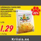 Allahindlus - HÄRMAVILI SAKILISED
FRIIKARTULID
KULLAKESED 750 G