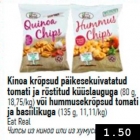 Allahindlus - Kinoa krõpsud päikesekuivatatud tomati ja röstitud küüslauguga (80 g) või hummusekrõpsud tomati ja basiilikuga (135 g)