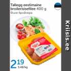 TALLEGG EESTIMAINE BROILERISISEFILEE 400 g