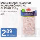 Allahindlus - SANTA BREMOR KEEDETUD KALMAARIRÕNGAD 7% GLASUUR 250 g