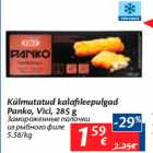 Allahindlus - Külmutatud kalafileepulgad
Panko, Vici, 285 g
