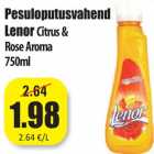 Pesuloputusvahend
Lenor Citrus &
Rose Aroma
750ml