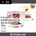D'Artagnan
trühvlid Cappuссinо või
Marc de Champagne 200 g 