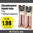 Täissuitsuvorst
Tamula Luha
170g