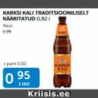 KAREKSI KALI TRADITSIOONILISELT KÄÄRITATUD 0,82 L
