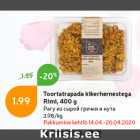 Allahindlus - Toortatrapada kikerhernestega
Rimi, 400 g
