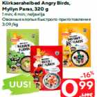 Allahindlus - Kiirkaerahelbed Angry Birds,
Myllyn Paras, 320 g

