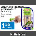 VICI ATLANDI KERGSOOLA HEERINGAFILEE ÕLIS 400 G