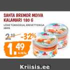 Allahindlus - SANTA BREMOR MOIVA
KALAMARI 180 G