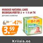 Allahindlus - HUGGIES NATURAL CARE
BEEBISALVRÄTID