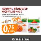 Allahindlus - HÄRMAVILI KÜLMUTATUD
KÖÖGIVILJAD 400 G