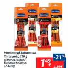 Vinnutatud kabanossid
Tarczynski, 120 g

