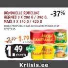 Allahindlus - BONDUELLE ROHELINE 
HERNES 3 X 200 G / 390 G,
MAIS 3 X 170 G / 420 G