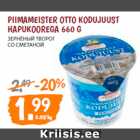 Allahindlus - PIIMAMEISTER OTTO KODUJUUST 
HAPUKOOREGA 660 G