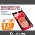 MAKS & MOORITS VIRU 
POOLSUITSUVORST 300 G