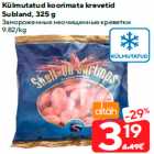 Külmutatud koorimata krevetid
Subland, 325 g
