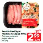 Allahindlus - Seavälisfilee lõigud
Meistrite Kvaliteet, 490 g
