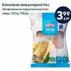 Allahindlus - Külmutatud saida portsjonid Vici;
 500 g