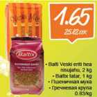 Balti Veski eriti hea nisujahu, 2 kg
Baltix tatar, 1 kg