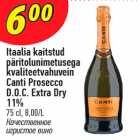 Itaalia kaitstud
päritolunimetusega
kvaliteetvahuvein
Canti Prosecco
D.O.C. Extra Dry
11%
75 cl, 8,00/L